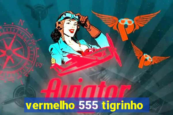 vermelho 555 tigrinho